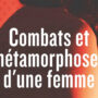 Combats et métamorphose d’une femme